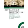UTET La politica economica internazionale: Interdipendenze, Istituzioni e Coordinamento della Governance globale