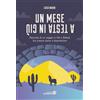 LIBRERIA GEOGRAFICA Un mese a testa in giù. Racconto di un viaggio in Cile e Bolivia tra scienza, storia e disavventure