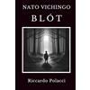 Riccardo Polacci Nato Vichingo: Blót: Primo libro della saga di Nato Vichingo: 1