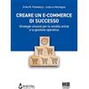 Maggioli Editore Creare un e-commerce di successo. Strategie vincenti per la vendita online e la gestione operativa