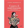 EDT Contro il matrimonio. Guida sentimentale per ragazze di ieri, oggi e domani
