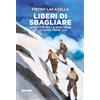 People Liberi di sbagliare. Un'estate tra le montagne del giovane Primo Levi. Nuova ediz.
