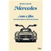 Intra Mercedes. Auto e film che hanno fatto la storia del cinema Gianluca Sposito