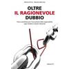 Edizioni ETS Oltre il ragionevole dubbio. Prove scientifiche per il tracciamento delle responsabilità nei disastri e sinistri industriali Fabrizio D'Errico;Maurizio Dalla Casa