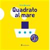 BOMBI DI CARTONE Quadrato al mare. Ediz. a colori