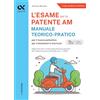 Alpha Test Patente AM. Edizione 2025-2026. Per l'esame teorico e pratico. Con schede fac simile e simulazioni online