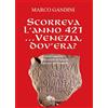 Supernova Scorreva l'anno 421... Venezia dov'era? Storia semiseria delle origini di Venezia e dei suoi miti fondanti