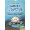 Edizioni Il Punto d'Incontro Parole che cambiano il mondo. Guida pratica per sviluppare benessere interiore, creare relazioni autentiche e profonde, espandere consapevolezza, gratitudine e compassione