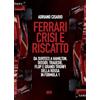 Ultra Ferrari crisi e riscatto. Da Surtees a Hamilton, dissidi, tragedie, flop e grandi trionfi della Rossa in Formula 1