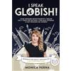 AUGE Books I Speak GLOBISH™: Come imparare definitivamente l'inglese che ti serve per davvero e parlarlo ovunque e con chiunque nel mondo!