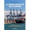 Libri d'Impresa La finanza agevolata nello shipping: La guida operativa per cogliere le opportunità (e le risorse) che ti spettano