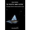 Edizioni Amarganta La morte non esiste.: Antropologia, letteratura e tradizioni popolari di un paese