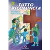 Tutto ricomincia. Via Crucis per i ragazzi