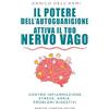 Newton Compton Editori Il potere dell'autoguarigione. Attiva il tuo nervo vago