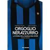 Geo Edizioni Orgoglio nerazzurro. La storia della maglia dell'Inter. Ediz. illustrata