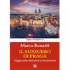 TS - Terra Santa Il sussurro di Praga. Viaggio nella città mistica e incantatrice