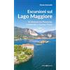 Editoriale Programma Escursioni sul Lago Maggiore. 15 itinerari tra Piemonte, Lombardia e Canton Ticino