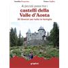 Graphot A piccoli passi tra i castelli della Valle d'Aosta. 30 itinerari per tutta la famiglia. Con QR code per traccia GPS