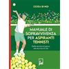 DFG Lab Manuale di sopravvivenza per aspiranti tennisti. Dalla tecnica di gioco alla tecnica di vita