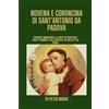 Independently published Novena e Coroncina di Sant'Antonio da Padova: Preghiere immancabili al Santo Patrono degli oggetti smarriti, degli oppressi, dei malati e dei poveri