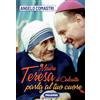 Madre Teresa di Calcutta parla al tuo cuore