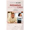 D&P Editori Pizzaiolo non per caso Salvatore De Caro