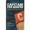 LeVarie Capitani per sempre. Storie e leggende di campioni con la fascia. Dal Napoli ai grandi club italiani Gianfranco Coppola
