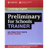 Cambridge English Preliminary for Schools Trainer Six Practice Tests without Answers [Lingua inglese]