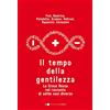 Chiarelettere Il tempo della gentilezza. La Croce Rossa nel racconto di sette voci diverse