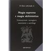 Presenze Magia suprema e magia alchimistica. Il libro infernale vol.2:Invocazioni, scongiuri, esorcismi e sortilegi.
