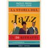 Gallucci Centauria La storia del jazz in 50 ritratti. Ediz. illustrata
