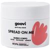 THE GOOD VIBES COMPANY Srl Goovi Spread On Me Burro Corpo Nutriente - Burro idratante, lenitivo e protettivo - 221 g