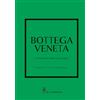 Il Castello Bottega Veneta. La storia della celebre casa di moda. Ediz. a colori