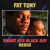 Fat Tony Smart Ass Black Boy: Redux (Vinyl LP) 12" Album