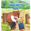 Coccole Books Torna presto papà! Orsetto Giò. Ediz. a colori (Vol. 6)