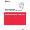 libreriauniversitaria.it Pubblicità: manuale imperfetto. Analisi, riflessioni e storie emblematiche sul mondo dell'advertising