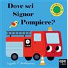 Ape Junior Dove sei, signor Pompiere? Ediz. a colori