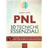 Area51 Publishing PNL. 10 tecniche essenziali: Un libro pratico che ti insegna gli esercizi fondamentali per usare ogni giorno la PNL nel lavoro, nelle relazioni, nello sport, nella vita