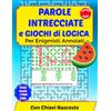 Independently published PAROLE INTRECCIATE e GIOCHI di LOGICA: Per Enigmisti Annoiati, con Chiavi Nascoste, Il Libro Definitivo per Allenare la Mente: Sudoku, Anagrammi, Labirinti, Kakuro, Nurikabe, Mine Finder e molto altro
