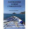 Autopubblicato NAVIGANDO VERSO L'ORIZZONTE: ...un giro in barca tra poesie e sentimenti...