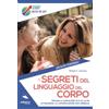 Area51 Publishing I segreti del linguaggio del corpo: Impara a conoscere te e gli altri attraverso la comunicazione non verbale