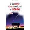 ELLEDICI È di notte che si vedono le stelle. Piccole storie per l'anima