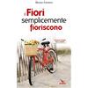 ELLEDICI I fiori semplicemente fioriscono. Piccole storie per l'anima