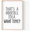 Tongue in Peach Stampa divertente con citazioni | Stampe per la casa | Questa è un'idea orribile a che ora | Wall Art Home Joke Friends | A4 A3 A5 * Cornice non inclusa* - PBH157