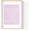 Tongue in Peach Stampa divertente con citazioni | Stampe per la casa | I'm Sorry For What I Said When I Was Hungry | Hangry Wall Art | A4 A3 | * Cornice non inclusa* - PBH43