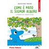 Piemme Come è nato il signor Albero. Stampatello maiuscolo