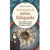 Edizioni Il Punto d'Incontro La bussola di santa Ildegarda. Guida rapida ai rimedi e alle applicazioni più importanti ed efficaci