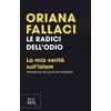 Rizzoli Libro Nuovo - Oriana Fallaci - Le Radici Dell'odio. La Mia Verita Sull'islam -