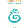Mondadori Libro Nuovo - Gianluca Gotto - Quando Inizia La Felicita. Di Domande, Nascite E