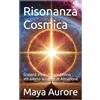 autopubblicato Risonanza Cosmica: Scatena il Tuo Potere Divino attraverso la Legge di Attrazione